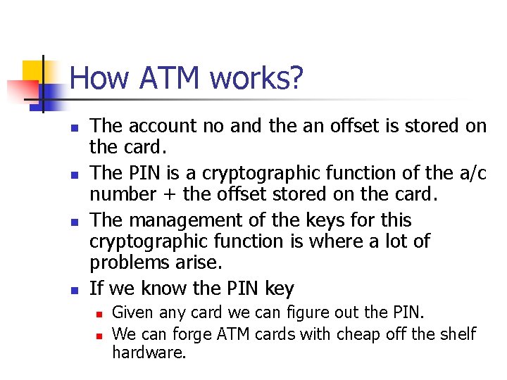 How ATM works? n n The account no and the an offset is stored