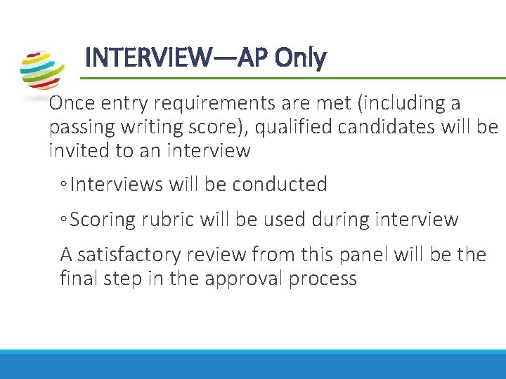 INTERVIEW—AP Only Once entry requirements are met (including a passing writing score), qualified candidates