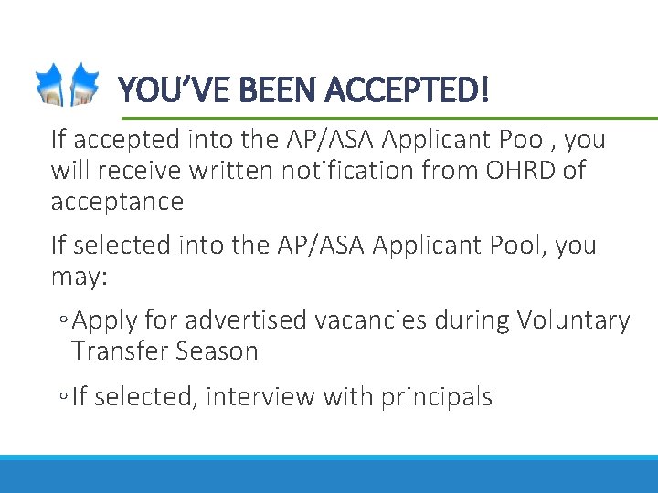 YOU’VE BEEN ACCEPTED! If accepted into the AP/ASA Applicant Pool, you will receive written