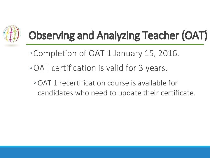 Observing and Analyzing Teacher (OAT) ◦ Completion of OAT 1 January 15, 2016. ◦