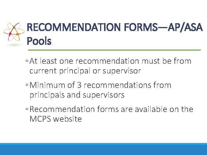 RECOMMENDATION FORMS—AP/ASA Pools ◦ At least one recommendation must be from current principal or