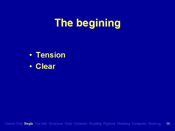 The begining • Tension • Clear Center End Begin Too late Structure Time Contents