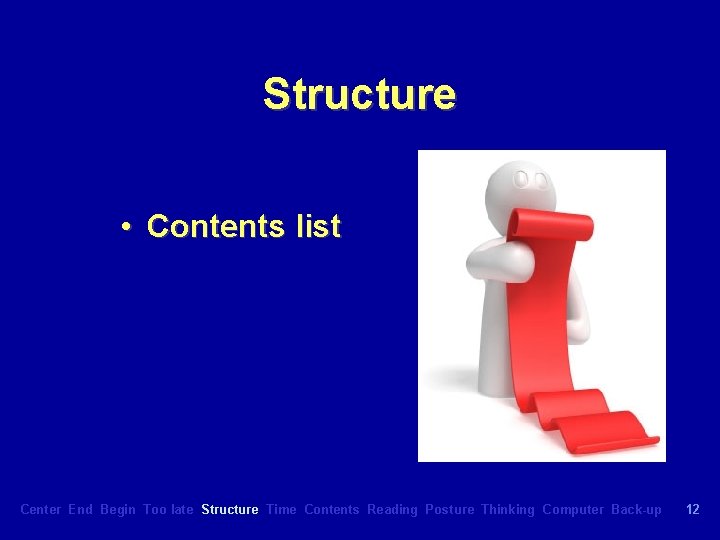 Structure • Contents list Center End Begin Too late Structure Time Contents Reading Posture