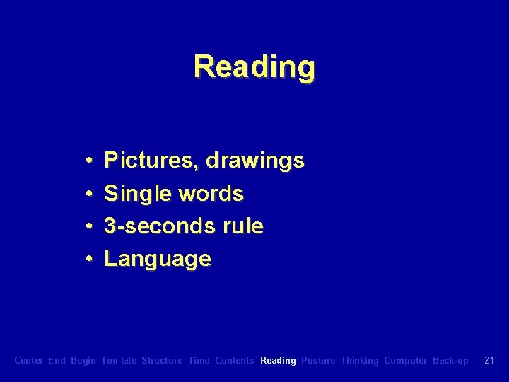 Reading • • Pictures, drawings Single words 3 -seconds rule Language Center End Begin