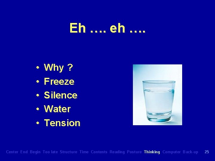 Eh …. eh …. • • • Why ? Freeze Silence Water Tension Center