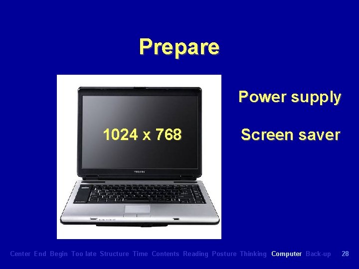 Prepare Power supply 1024 x 768 Screen saver Center End Begin Too late Structure