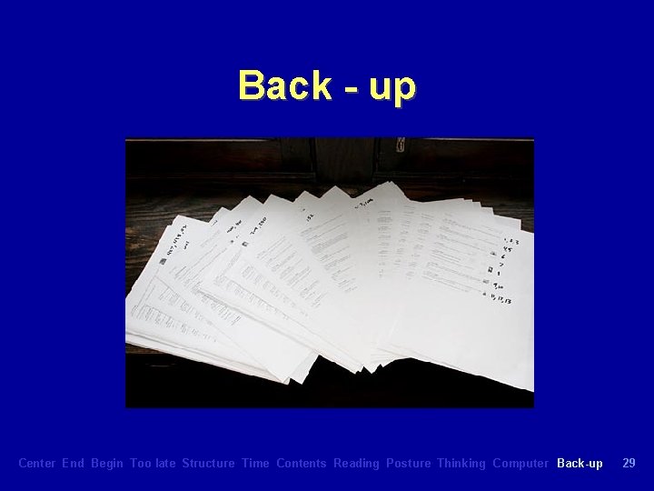 Back - up Center End Begin Too late Structure Time Contents Reading Posture Thinking