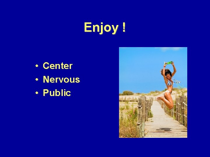 Enjoy ! • • • Center Nervous Public 