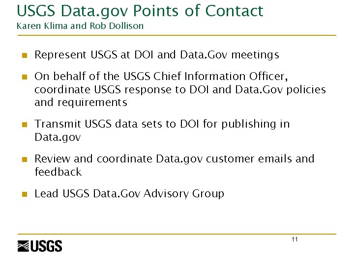 USGS Data. gov Points of Contact Karen Klima and Rob Dollison n Represent USGS