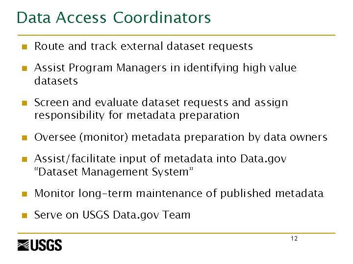 Data Access Coordinators n Route and track external dataset requests n Assist Program Managers
