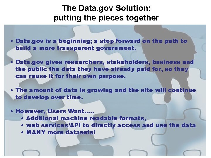 The Data. gov Solution: putting the pieces together • Data. gov is a beginning;
