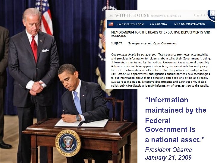 “Information maintained by the Federal Government is a national asset. ” President Obama January
