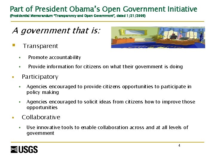 Part of President Obama’s Open Government Initiative (Presidential Memorandum “Transparency and Open Government”, dated