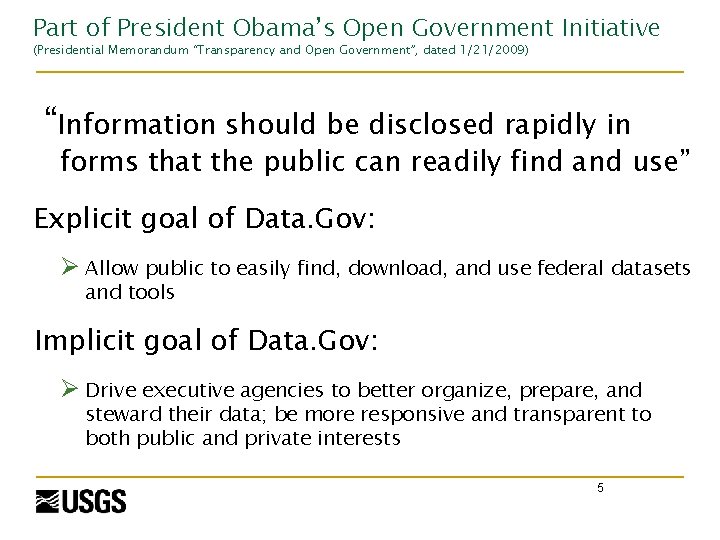 Part of President Obama’s Open Government Initiative (Presidential Memorandum “Transparency and Open Government”, dated