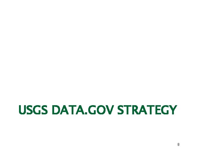 USGS DATA. GOV STRATEGY 8 