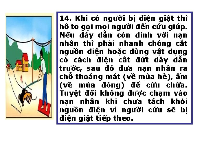 14. Khi có người bị điện giật thì hô to gọi mọi người đến