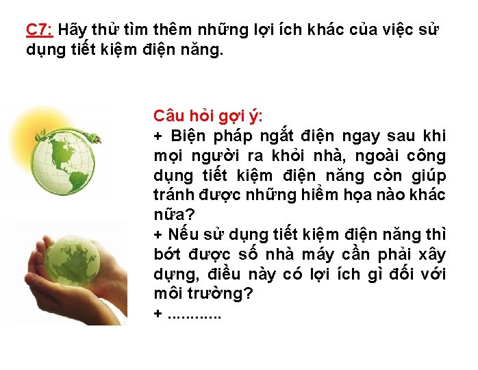 C 7: Hãy thử tìm thêm những lợi ích khác của việc sử dụng