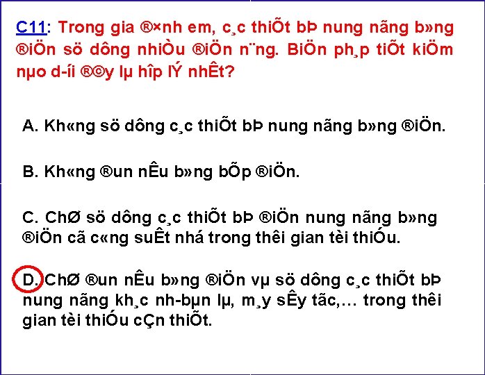 C 11: Trong gia ®×nh em, c¸c thiÕt bÞ nung nãng b» ng ®iÖn