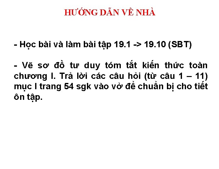 HƯỚNG DẪN VỀ NHÀ Học bài và làm bài tập 19. 1 > 19.