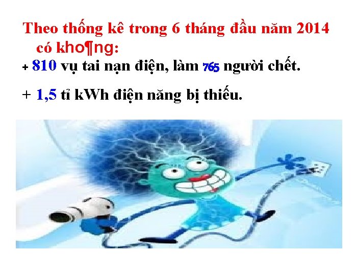 Theo thống kê trong 6 tháng đầu năm 2014 có kho¶ng: + 810 vụ