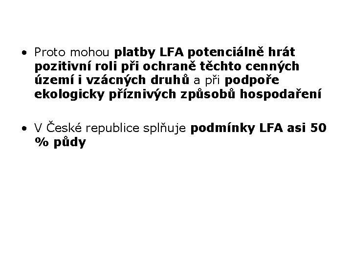  • Proto mohou platby LFA potenciálně hrát pozitivní roli při ochraně těchto cenných