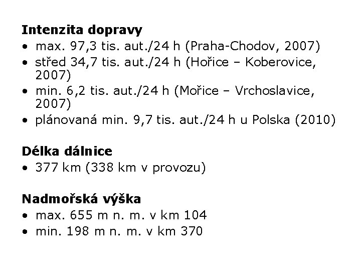 Intenzita dopravy • max. 97, 3 tis. aut. /24 h (Praha-Chodov, 2007) • střed