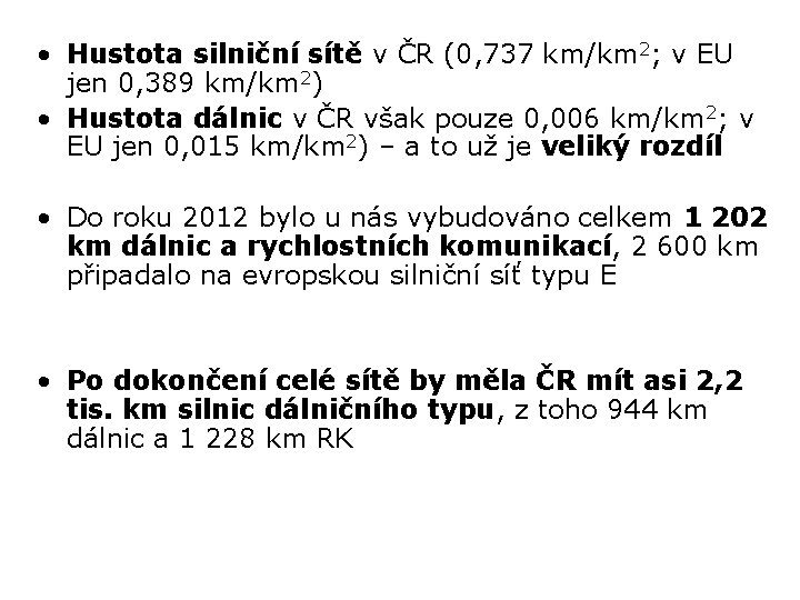  • Hustota silniční sítě v ČR (0, 737 km/km 2; v EU jen