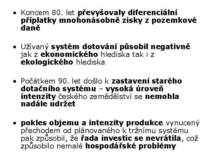  • Koncem 80. let převyšovaly diferenciální příplatky mnohonásobně zisky z pozemkové daně •