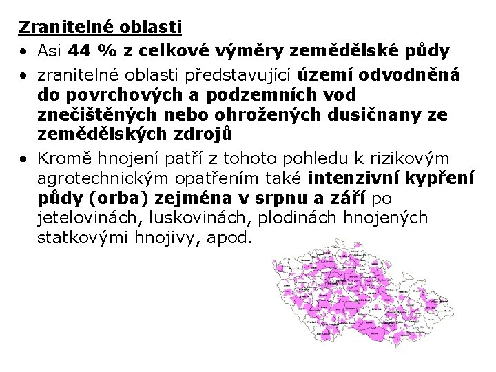 Zranitelné oblasti • Asi 44 % z celkové výměry zemědělské půdy • zranitelné oblasti