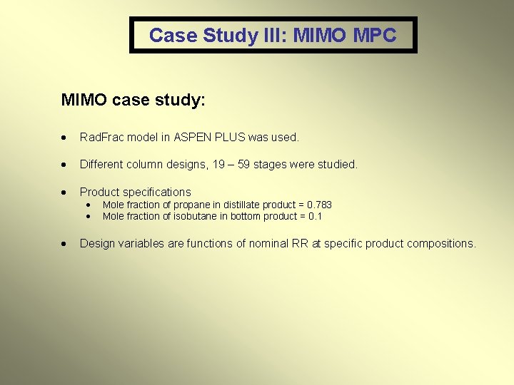 Case Study III: MIMO MPC MIMO case study: Rad. Frac model in ASPEN PLUS