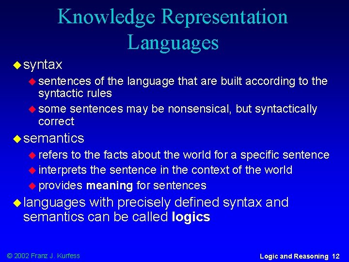 Knowledge Representation Languages u syntax u sentences of the language that are built according