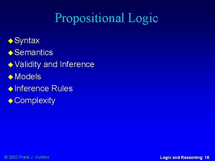 Propositional Logic u Syntax u Semantics u Validity and Inference u Models u Inference