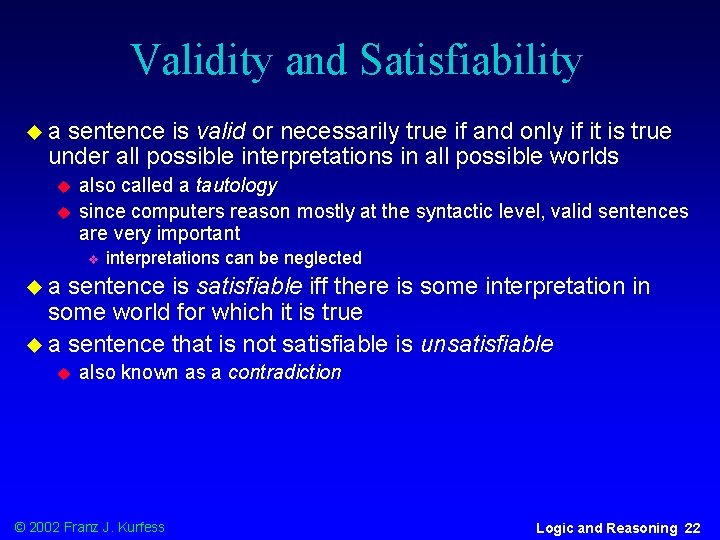 Validity and Satisfiability ua sentence is valid or necessarily true if and only if