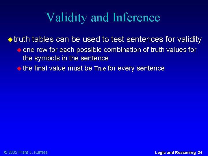 Validity and Inference u truth tables can be used to test sentences for validity