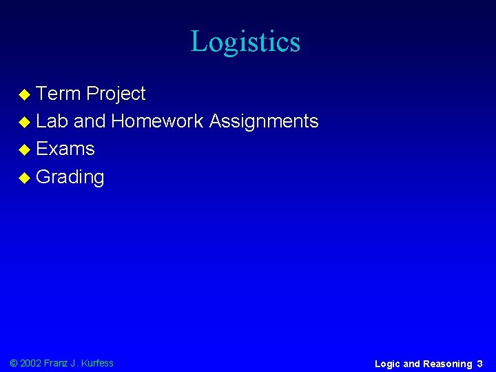 Logistics u Term Project u Lab and Homework Assignments u Exams u Grading ©