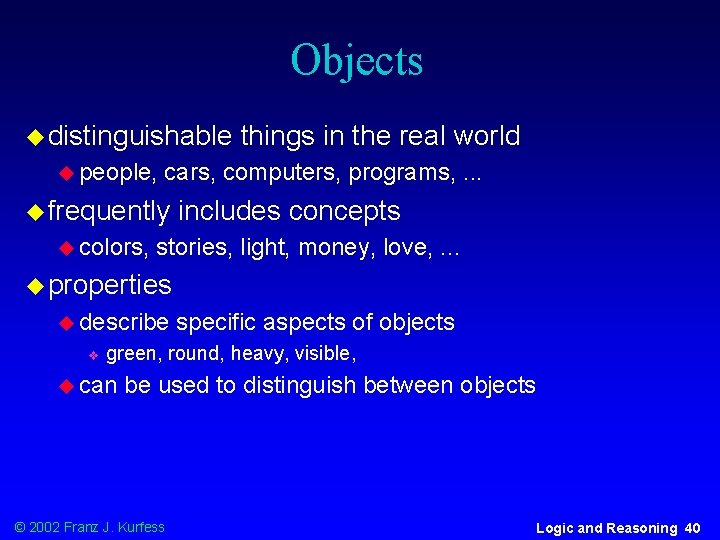 Objects u distinguishable u people, cars, computers, programs, . . . u frequently u