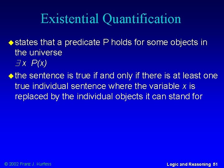Existential Quantification u states that a predicate P holds for some objects in the