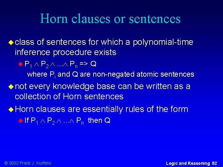 Horn clauses or sentences u class of sentences for which a polynomial-time inference procedure