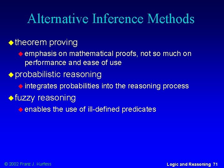 Alternative Inference Methods u theorem proving u emphasis on mathematical proofs, not so much