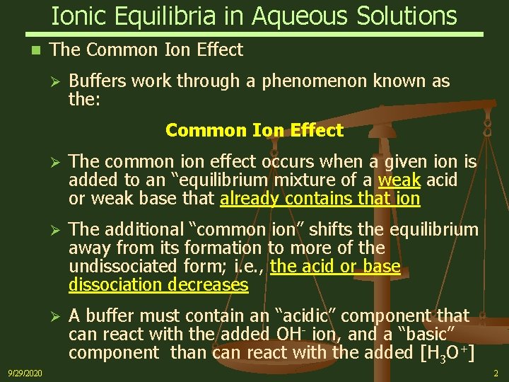 Ionic Equilibria in Aqueous Solutions n The Common Ion Effect Ø Buffers work through