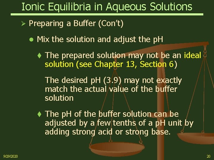 Ionic Equilibria in Aqueous Solutions Ø Preparing a Buffer (Con’t) l Mix the solution