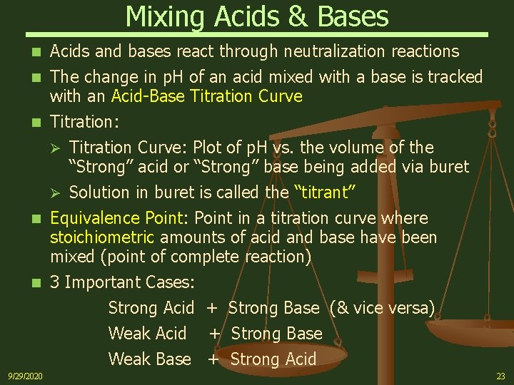 Mixing Acids & Bases Acids and bases react through neutralization reactions n The change