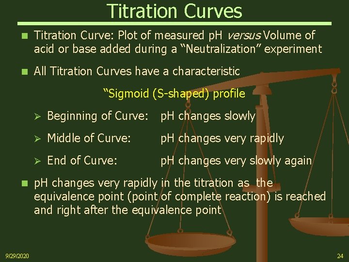 Titration Curves n Titration Curve: Plot of measured p. H versus Volume of acid