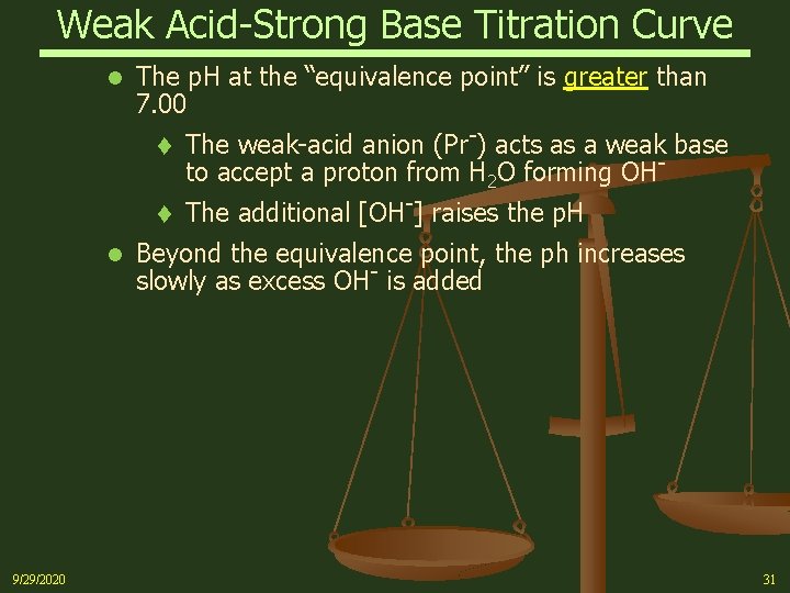Weak Acid-Strong Base Titration Curve l The p. H at the “equivalence point” is