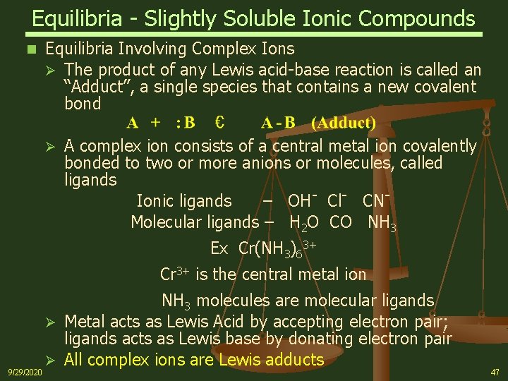 Equilibria - Slightly Soluble Ionic Compounds n Equilibria Involving Complex Ions Ø The product