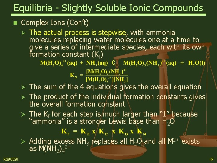 Equilibria - Slightly Soluble Ionic Compounds n Complex Ions (Con’t) Ø The actual process
