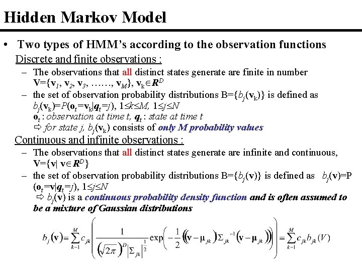 Hidden Markov Model • Two types of HMM’s according to the observation functions Discrete