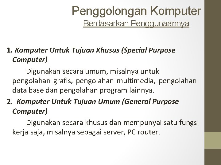 Penggolongan Komputer Berdasarkan Penggunaannya 1. Komputer Untuk Tujuan Khusus (Special Purpose Computer) Digunakan secara