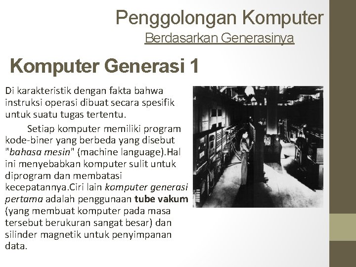 Penggolongan Komputer Berdasarkan Generasinya Komputer Generasi 1 Di karakteristik dengan fakta bahwa instruksi operasi