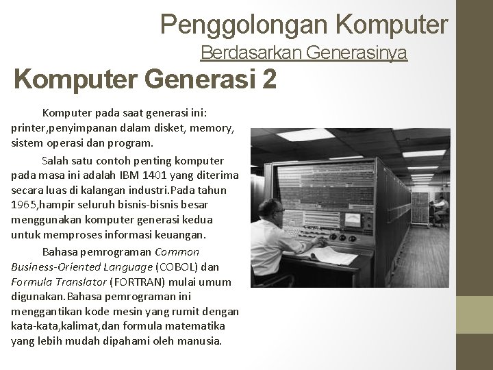 Penggolongan Komputer Berdasarkan Generasinya Komputer Generasi 2 Komputer pada saat generasi ini: printer, penyimpanan